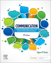 Communication : 5th Edition - Core Interpersonal Skills for Healthcare Professionals - Gjyn O'Toole