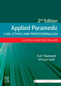 Applied Paramedic Law, Ethics and Professionalism : Australia and New Zealand - Ruth Townsend