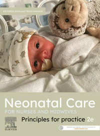 Neonatal Care for Nurses and Midwives : 2nd Edition - Principles for Practice - Victoria Kain