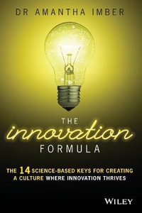 The Innovation Formula : The 14 Science-Based Keys for Creating a Culture Where Innovation Thrives - Dr. Amantha Imber