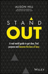 Stand Out : A Real World Guide to Get Clear, Find Purpose and Become the Boss of Busy - Alison Hill