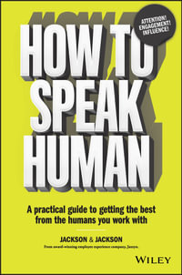 How to Speak Human : A Practical Guide to Getting the Best from the Humans You Work With - Dougal Jackson