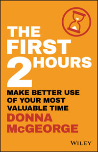 The First 2 Hours : Make Better Use of Your Most Valuable Time - Donna McGeorge