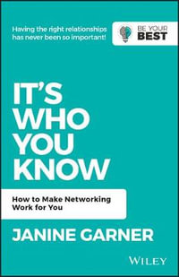 It's Who You Know : How to Make Networking Work for You - Janine Garner