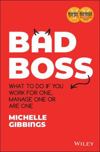 Bad Boss : What to Do If You Work for One, Manage One or Are One - Michelle Gibbings