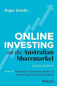 Online Investing on Australian Sharemarket : How to Research, Trade and Invest in Shares and Securities Online 5th Edition - Roger Kinsky