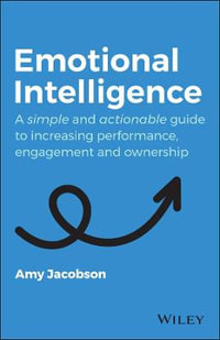 Emotional Intelligence : A Simple and Actionable Guide to Increasing Performance, Engagement and Ownership - Amy Jacobson