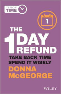 The 1 Day Refund : Take Back Time, Spend it Wisely - Donna McGeorge