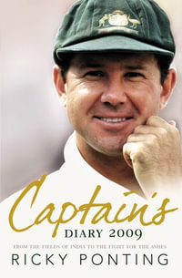 Captain's Diary 2009 : From the Fields of India to the Fight for the Ashe s - Ricky Ponting