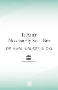 It Ain't Necessarily So... Bro : New Moments in Science : Book 8 - Karl Kruszelnicki