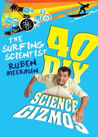 The Surfing Scientist : 40 DIY Science Gizmos - Ruben Meerman