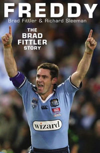 Freddy : The Brad Fittler Story - Brad Fittler