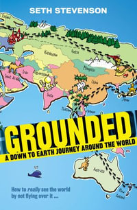 Grounded : A Down to Earth Journey Around the World - Seth Stevenson