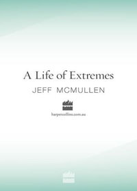A Life of Extremes - Jeff McMullen