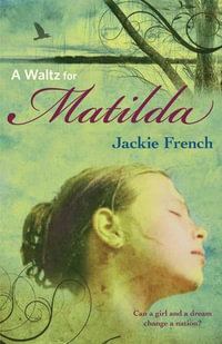 A Waltz for Matilda (The Matilda Saga, #1) : The Matilda Saga : Book 1 - Jackie French