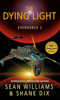 The Dying Light : Evergence : Book 2 - Sean Williams