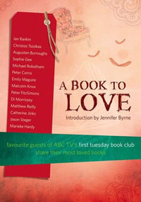 A Book To Love : Favourite Guests of ABC TV's First Tuesday Book Club Share Their Most Loved Books - Various