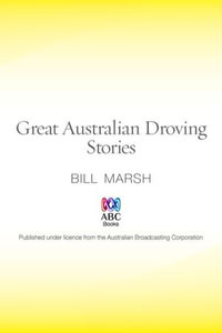 Great Australian Droving Stories : Great Australian Stories - Bill Marsh
