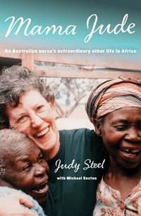 Mama Jude : An Australian Nurse's Extraordinary Other Life in Africa - Michael Sexton