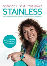 Stainless : Australia's Bestselling Domestic Guru Shows You How to Solve Stains Yourself - Trent Hayes