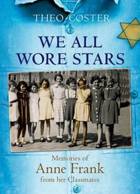 By The Classmates Of Anne Frank : Memories of Anne Frank From Her Classmates - Theo Coster