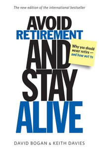 Avoid Retirement and Stay Alive - David Bogan