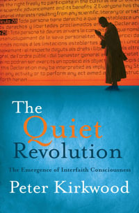 The Quiet Revolution : The Emergence of Interfaith Consciousness - Peter Kirkwood