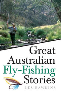 Great Australian Fly-Fishing Stories : Great Australian Stories - Les Hawkins