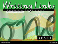 Writing Links Handwriting for Victoria : Year 1 : Writing Links VIC - Pearson Education Australia