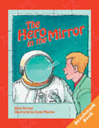 Rigby Literacy Fluent Level 2 : The Hero in the Mirror (Reading Level 19/F &P Level K) - Brad Herzog