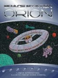 Rigby Literacy Fluent Level 4 : Space Station Orion (Reading Level 24/F &P Level O) - Linda Strachan