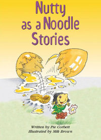 Nutty As a Noodle Stories : Rigby Literacy Collections Take-Home Library Middle Primary - Pie Corbett