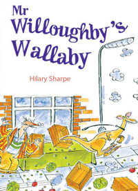 Rigby Literacy Collections Take-Home Library Upper Primary : Mr Willoughby's Wallaby (Reading Level 29-30/F &P Levels T-U) - Hilary Sharpe