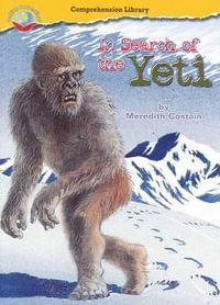 Making Connections Comprehension Library Grade 3 : In Search of the Yeti (Reading Level 28/F &P Level S) - Meredith Costain