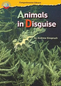 Making Connections Comprehension Library Grade 3 : Animals in Disguise (Reading Level 25/F &P Level P) - Andrew Einspruch