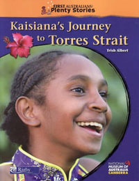 First Australians Middle Primary : Kaisiana's Journey to Torres Strait - Trish Albert