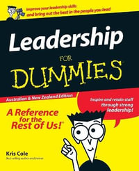 Leadership For Dummies, Australian And New Zealand Edition : For Dummies Series - Kris Cole