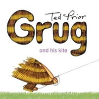 Grug and His Kite : Grug - Ted Prior