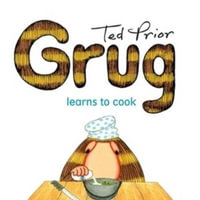 Grug Learns to Cook : Grug - Ted Prior