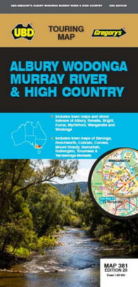 Albury Wodonga Murray River High Country Map 381 : 20th Edition - UBD Gregory's