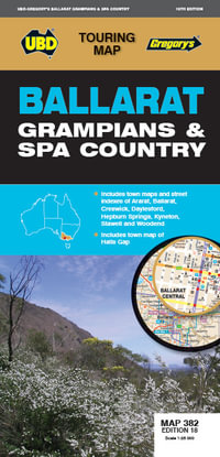 Ballarat Grampians & Spa Country Map 382 : 18th Edition - UBD Gregory's