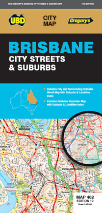 Brisbane City Streets & Suburbs Map 462 : 10th Edition - UBD Gregory's