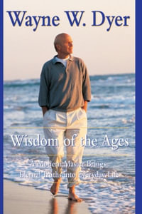 Wisdom of the Ages - Wayne Dr. Dyer