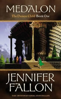 Medalon : Demon Child Trilogy : Book 1 - Jennifer Fallon