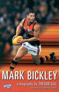 Mark Bickley : A Biography - Trevor Gill