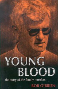 Young Blood : The Story of the Family Murders - Bob O'Brien