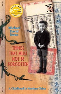 Things That Must Not Be Forgotten - Michael David Kwan