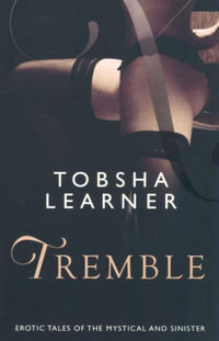 Tremble : Erotic Tales of the Mystical and Sinister - Tobsha Learner