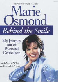 Behind the Smile : My Journey out of Postpartem Depression - Marie Et. Al. Osmond