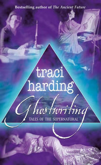 Ghostwriting : A Collection of Ghost Stories - Traci Harding